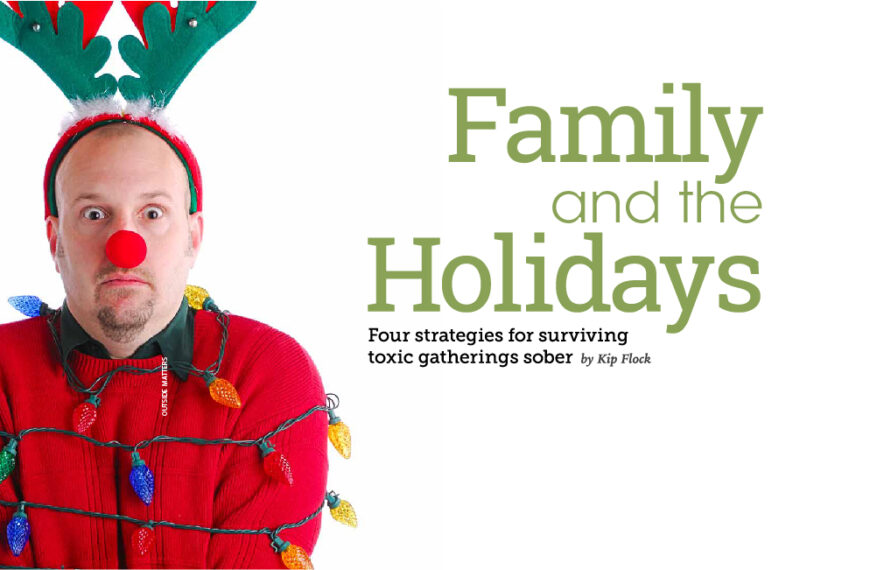 Family and the Holidays: For Strategies for Surviving Toxic Gatherings Sober
